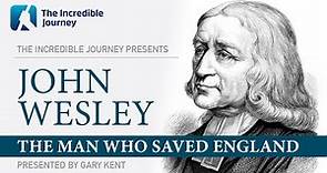 John Wesley: The Man Who Saved England