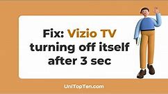 Fix: Vizio TV turning off itself after 3 seconds