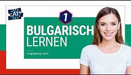 Bulgarisch lernen für Absolute Anfänger! Teil 1 von 4