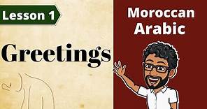 Learn Moroccan Arabic / Lesson 1: GREETINGS !
