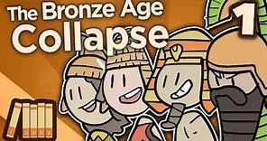 The Bronze Age Collapse - Before the Storm - Extra History - Part 1