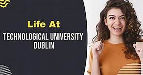 Life at Technological University Dublin | Study In Ireland | Shiksha Study Abroad