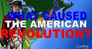 What caused the American Revolution? explained in 5 minutes (4th of July)