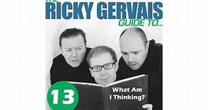 The Ricky Gervais Guide To: What Am I Thinking?