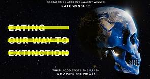 Eating Our Way To Extinction I Trailer
