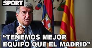 🔥🗣️ JOAN LAPORTA: "TENEMOS MEJOR EQUIPO QUE EL REAL MADRID"