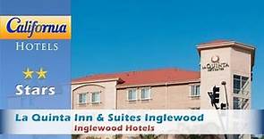 La Quinta Inn & Suites Inglewood, Inglewood Hotels - California
