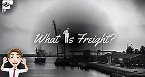 What Is Freight?