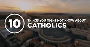 Top 10 Facts about CATHOLICS