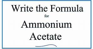 How to Write the Formula for Ammonium acetate