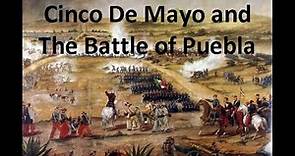 Quick History: Cinco De Mayo and The Battle of Puebla