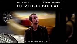Beyond Metal | Trailer | Marc Goldstein | Patrick Bauchau | Billy Boyd | Dominic Gould