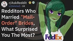 Surprising Experiences With "Mail-Order" Brides (r/AskReddit)