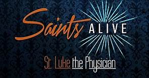 Saints Alive: St. Luke the Physician