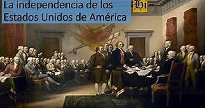La Independencia de los Estados Unidos de América: antecedentes, desarrollo y consecuencias