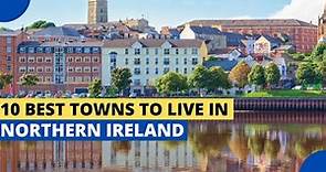 10 Best Towns to Live in Northern Ireland