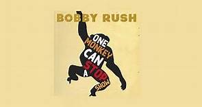 Bobby Rush - One Monkey Can Stop A Show (Official Audio)