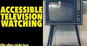 Great Way to Watch TV for the Visually Impaired | Life After Sight Loss