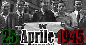 25 Aprile 1945: Liberazione di Italia (La storia)