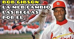 BOB GIBSON:el HOMBRE que CAMBIÓ la MLB
