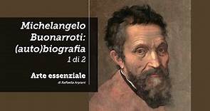 Michelangelo Buonarroti: (auto) biografia - 1di 2