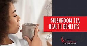 Mushroom Tea Health Benefits - Strengthen The Immune System || Keep It Tight Sisters