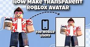 How To Make Transparent Roblox Avatar! || Mobile Users