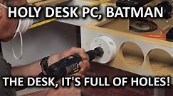 Ultimate DIY Desk PC - DRILLING SO MANY HOLES