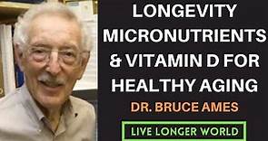 #12 - Dr. Bruce Ames | Longevity Micronutrients, Triage Theory, and Vitamin D for Healthy Aging