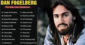 Dan Fogelberg Greatest Hits Full Album | Best Songs Of Dan Fogelberg Collection