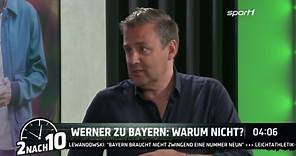 Werner zu Bayern? "Mehr als nur einen Gedanken wert"