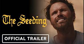 The Seeding | Official Trailer - Scott Haze