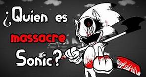 ¿ Quien es Massacre Sonic ?