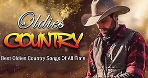 Best Oldies Country Songs Of All Time - Greatest Hits Country Music For Male Ever