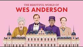 The Beautiful World of Wes Anderson