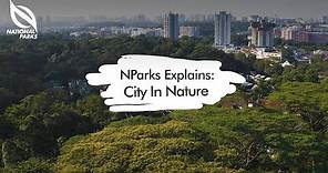 NParks Explains: City in Nature