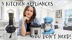 5 APPLIANCES YOUR KITCHEN DOESN'T NEED!
