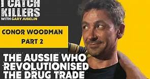 Conor Woodman: The Aussie who revolutionised the drug trade | I Catch Killers