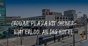 Crowne Plaza Kitchener-Waterloo, an IHG Hotel Review - Kitchener , Canada