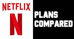 Netflix Plans Explained - Netflix Plans Comparison - Netflix Plans Differences