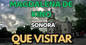 Que visitar en MAGDALENA DE KINO Sonora. PUEBLO MÁGICO. Turismo, Que hacer, Lugares turisticos, Tour