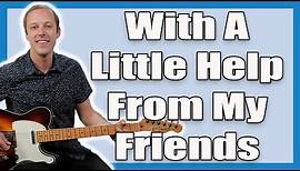 With A Little Help From My Friends Joe Cocker Guitar Lesson + Tutorial