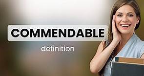 Commendable — COMMENDABLE meaning