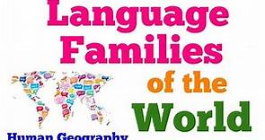 Language Families of the World | Linguistic Families of World | Language Phylum | Human Geography