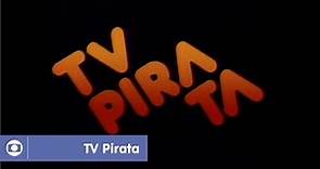 TV Pirata: relembre a abertura clássica