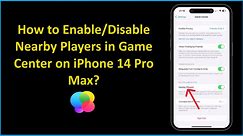 How to Enable/Disable Nearby Players in Game Center on iPhone 14 Pro Max?
