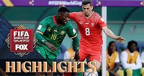 Switzerland vs. Cameroon Highlights | 2022 FIFA World Cup