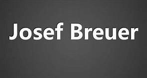 How To Pronounce Josef Breuer