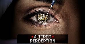 Altered Perception - Official Movie Trailer