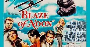 Blaze of Noon (1947) - Sterling Hayden, Anne Baxter & William Holden - Soaring Aviation Drama
